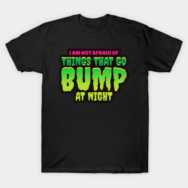 I'm Not Afraid Of Things That Go Bump In The Night - Halloween T-Shirt by Vector-Artist